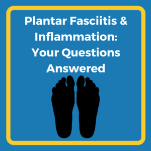 Plantar Fasciitis and Inflammation