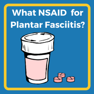 What NSAID for plantar fasciitis-